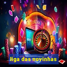 liga das novinhas